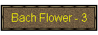 Bach Flower - 3